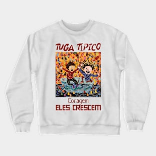 Coragem podiam ser 3, Tuga típico, humor português, v3 Crewneck Sweatshirt